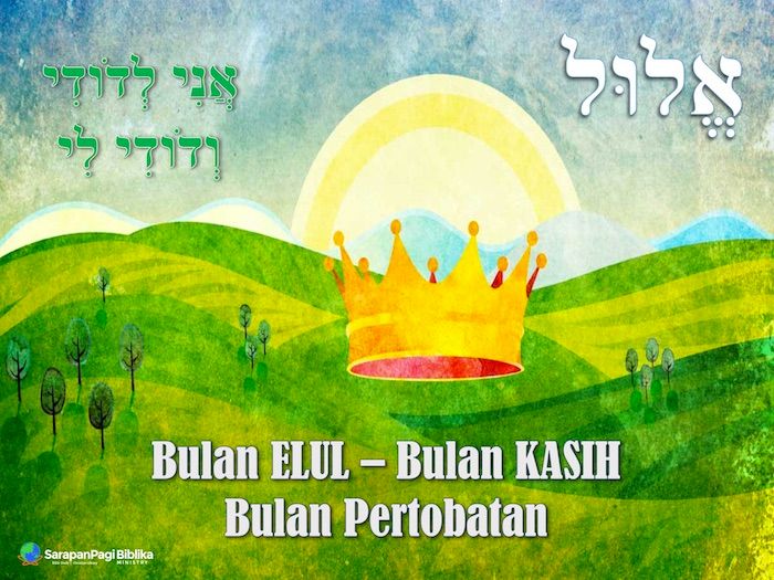 Bulan ELUL - Bulan KASIH - Bulan Pertobatan - SarapanPagi Biblika Ministry